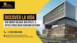 Smart Bazaar, Multiplex, Office Space, Retail | Near Gurgaon Gateway | LA VIDA
