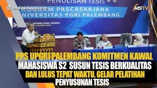 PPS UPGRIP Komitmen Kawal Mahasiswa S2  Susun Tesis Berkualitas , Gelar Pelatihan Penyusunan Tesis