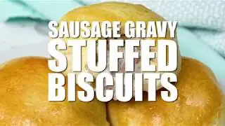 How To Make: SAUSAGE GRAVY STUFFED BISCUITS