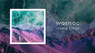 wornoc - Rising Tides (Official Audio Video)
