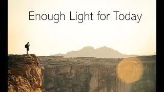 Enough Light for Today