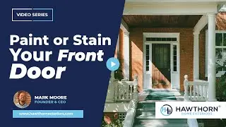 Should You Paint or Stain Your Front Door? | Hawthorn Home Exteriors