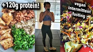 VEGAN WHAT I ATE IN A DAY (high protein +120g of protein!) / Intermittent Fasting