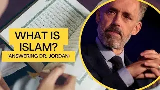 Answering Dr. Jordan Peterson Question About Islam