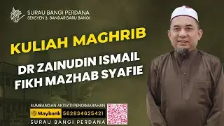 2025-12-12 KULIAH MAGHRIB - DR ZAINUDIN ISMAIL - FIKH MAZHAB SYAFIE
