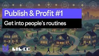 Publish & Profit #1 - Getting Into People's Routines