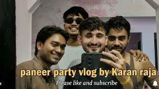 Paneer party vlog 😋 Sal ki aakhiri party 🥳#paneer #friendship #dosti #longvideo 