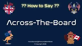 🌍 📊 How to Pronounce Across-The-Board? (CORRECTLY) | Pronunciation Planet