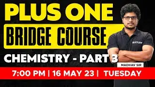 Plus One Bridge Course Chemistry / Part 3 | Xylem CBSE 11 & 12