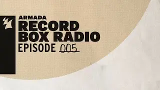Armada Record Box Radio - Episode 005