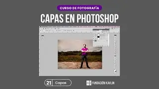 &iquest;C&oacute;mo Funcionan las Capas en Photoshop? - Curso de fotograf&iacute;a #21