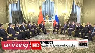 China, Russia propose mutual de-escalation plan to defuse North Korea crisis