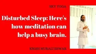 Disturbed Sleep: Here's how meditation can help a busy brain.