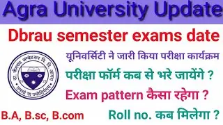 Dbrau semester exams date || Semester Exam pattern || dbrau latest news || Agra University Update