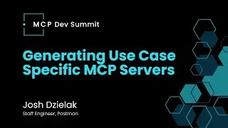 [Session] Generating Use Case Specific MCP Servers with Josh Dzielak at Postman
