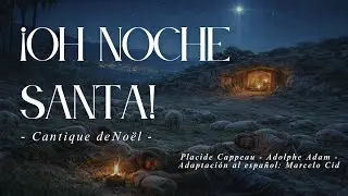 ¡OH NOCHE SANTA! (Cantique de Noël)