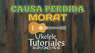 Como tocar CAUSA PERDIDA de MORAT en Ukelele - (Ukelele Tutoriales)