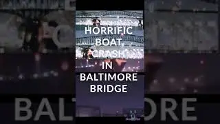 HORRIFIC BRIDGE Collapse BALTIMORE
