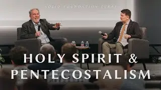 Holy Spirit & Pentecostalism Q&A | Solid Foundation Texas
