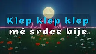 Klep klep klep, m&eacute; srdce bije | Тук-тук-тук, а серце бʼється (чеською)