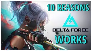 10 REASONS why DELTA FORCE just WORKS