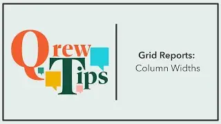 Grid Reports: Column Widths | Qrew Tip