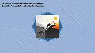 1929: How to Escape a Workplace Productivity Rut by Laura Stack of The Productivity Pro on...