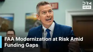 BREAKING: FAA Faces Funding Crisis Amid $31.5B Modernization Push | DRM News | AC1N