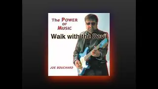 Walk with the Devil (Audio) Joe Bouchard The Power of Music