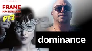Frame: Why women secretly crave dominance, and why you'll lose her without it.