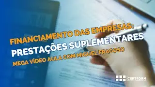🪙 Financiamento das Empresas: Presta&ccedil;&otilde;es Suplementares - Mega V&iacute;deo Aula com Miguel Fragoso