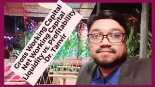 Dr. Tanvir | Working Capital | Gross and Net Working Capital | Liquidity vs. Profitability
