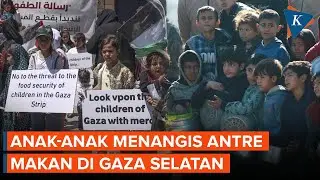 Momen Puluhan Anak-anak Menangis dan Menjerit Antre Makanan di Gaza Selatan