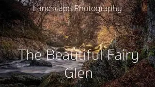 Landscape photography | The Fairy Glen. A location worth visiting.