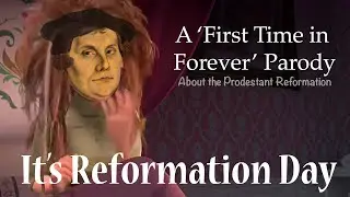 It's Reformation Day! - For the First Time in Forever Parody