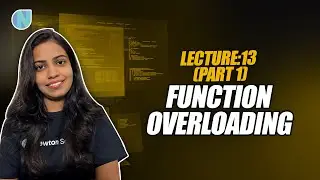 Lecture 13 (part 1) : Function overloading | Complete OOPS Course 2023 | Newton School