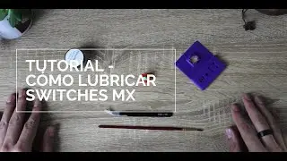 TUTORIAL | Cómo lubricar switches MX