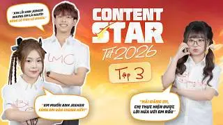 Content Star Tết | Tập 3: Chung Kết đ&atilde; đến, Ai sẽ l&agrave; Nh&agrave; Vua?