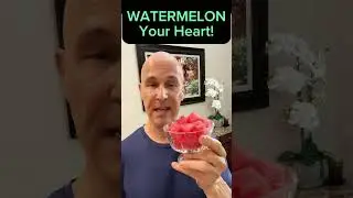 Your Heart Loves Watermelon!  Dr. Mandell