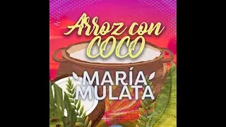 Mar&iacute;a Mulata - Arroz con Coco (Video Oficial)