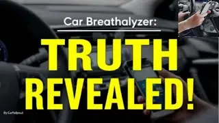 How Does a Car Breathalyzer REALLY Work, The Truth About Ignition Interlock Devices Tips and Trick