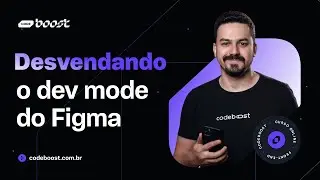 Desvendando o Dev Mode do Figma