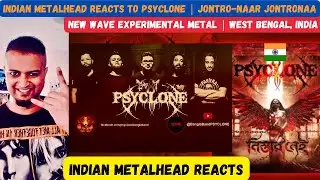 Experimental Metal | West Bengal, India | PSYCLONE  Jontro-Naar Jontronaa | Indian Metalhead Reacts