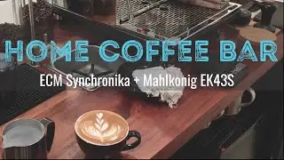 Home Coffee Bar featuring ECM Synchronika & Mahlkonig EK43S Setup