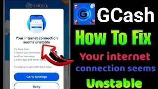 How to Fix Your Internet Connection Seems Unstable Error on GCash App(Fix GCash Not Working problem)