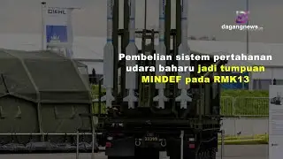 Pembelian sistem pertahanan udara baharu jadi tumpuan MINDEF pada RMK13