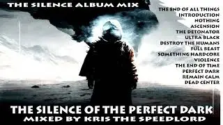 The Silence of the Perfect Dark album mix mixed by Kris the Speedlord