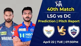 IPL 2025: LSG vs DC 40th Match Prediction | Playing 11, Pitch Report, Head to Head, Key Players