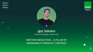 Igor Sokolov. Grammarly. Friction reduction &ndash; a pillar of Grammarly's product strategy. SN 2018