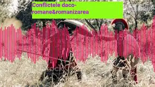 Bacalaureat Istorie- Conflictele daco-romane&romanizarea@Istoria acum